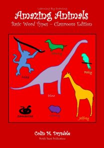 Amazing Animals Basic Word Types - Classroom Edition Amazing Animals Basic Word Types - Classroom Edition