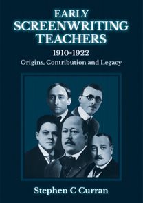 Early Screenwriting Teachers 1910-1922 Early Screenwriting Teachers 1910-1922