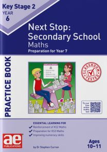 KS2 Next Stop: Secondary School - Maths Practice Book KS2 Next Stop: Secondary School - Maths Practice Book