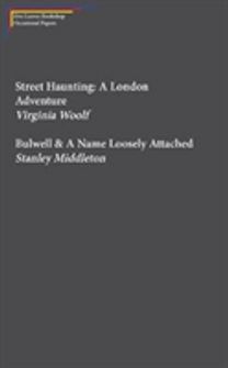 Street Haunting: a London Adventure & Bulwell