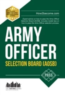 Army Officer Selection Board (Aosb) New Selection Process: Pass the Interview with Sample Questions & Answers, Planning Exercises and Scoring Criteria