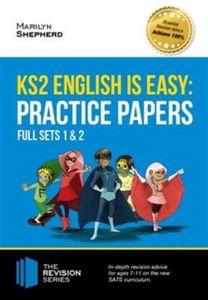 Ks2 English is Easy: Practice Papers - Full Sets of Ks2 English Sample Papers and the Full Marking Criteria - Achieve 100%