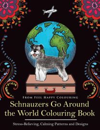 Schnauzers Go Around the World Colouring Book