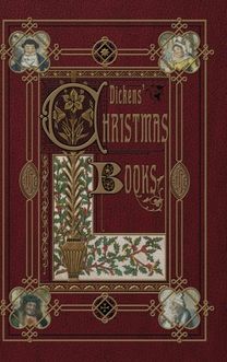 Dickens' Christmas Books (Illustrated) Dickens' Christmas Books (Illustrated)