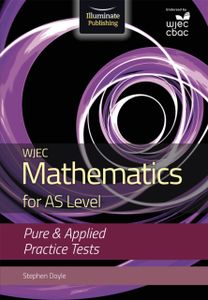 Wjec Mathematics for as Level: Pure & Applied Practice Tests