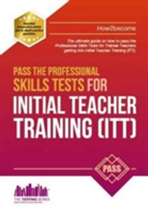 Pass the Professional Skills Tests for Initial Teacher Training: Training & 100S of Mock Questions