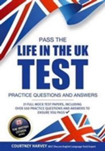 Pass the Life in the Uk Test: Practice Questions and Answers with 21 Full Mock Tests