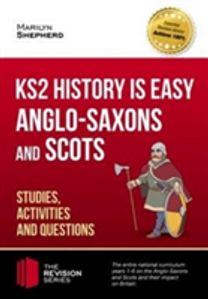 Ks2 History is Easy: Anglo-Saxons and Scots (Studies, Activities & Questions) Achieve 100%