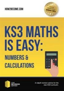 Ks3 Maths is Easy: Numbers & Calculations. Complete Guidance for the New Ks3 Curriculum