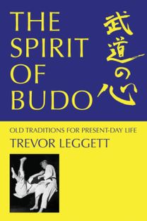 Spirit of Budo - Old Traditions for Present-Day Life