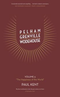 Pelham Grenville Wodehouse Volume 3 "the Happiness of the World"