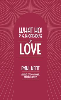 What Ho! P. G. Wodehouse on Love