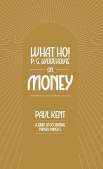 What Ho! P. G. Wodehouse on Money