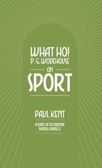 What Ho! P. G. Wodehouse on Sport