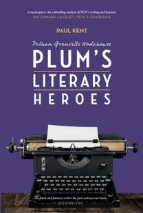 Pg Wodehouse: Plum's Literary Heroes