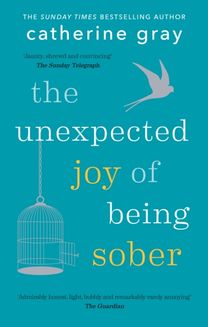 Unexpected Joy of Being Sober
