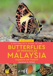 Naturalist's Guide to the Butterflies of Peninsular Malaysia, Singapore & Thailand (3rd Edition)