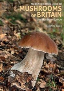 Identification Guide to Mushrooms of Britain and Northern Europe (2nd Edition)