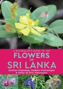 Naturalist’s Guide to the Flowers of Sri Lanka