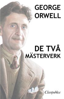George Orwell - De Tva Masterverk