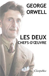 George Orwell - Les Deux Chefs-D'oeuvre