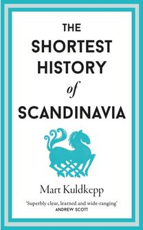 Shortest History of Scandinavia Shortest History of Scandinavia