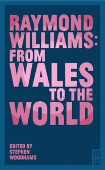 Raymond Williams: from Wales to the World