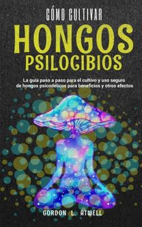 Como Cultivar Hongos Psilocibios