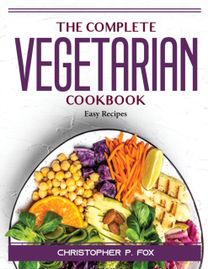 The Complete Vegetarian Cookbook