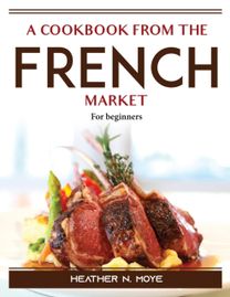 A Cookbook from the French Market