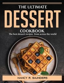 The Ultimate Dessert Cookbook