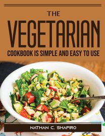 The Vegetarian Cookbook is Simple and Easy to Use