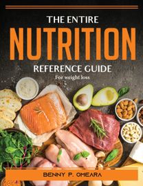 The Entire Nutrition Reference Guide