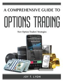 A Comprehensive Guide to Options Trading