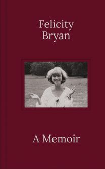 Felicity Bryan: a Memoir