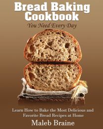 Bread Baking Cookbook You Need Every Day