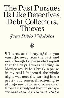 Past Pursues Us Like Detectives, Debt Collectors, Thieves