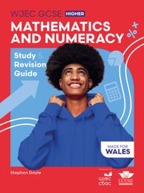 WJEC GCSE Mathematics and Numeracy (Double Award) Higher: Study and Revision Guide WJEC GCSE Mathematics and Numeracy (Double Award) Higher: Study and Revision Guide