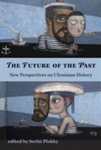 Future of the Past - New Perspectives on Ukrainian History