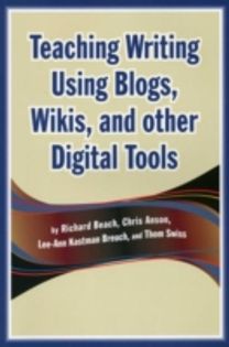 Teaching Writing Using Blogs, Wikis, and Other Digital Tools Teaching Writing Using Blogs, Wikis, and Other Digital Tools