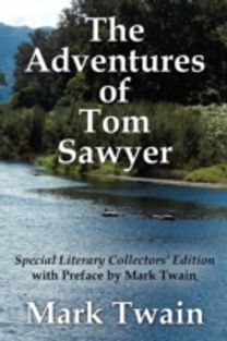 Adventures of Tom Sawyer Special Literary Collectors Edition with a Preface by Mark Twain
