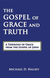 Gospel of Grace and Truth Gospel of Grace and Truth