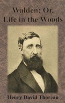 Walden; Or, Life in the Woods