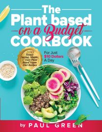 Plant Based on a Budget Cookbook Plant Based on a Budget Cookbook