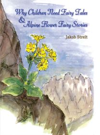Why Children Need Fairy Tales & Alpine Flower Fairy Stories