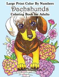 Large Print Color by Numbers Dachshunds Adult Coloring Book