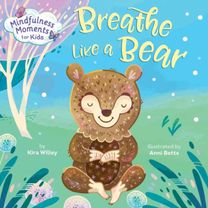 Mindfulness Moments for Kids: Breathe Like a Bear Mindfulness Moments for Kids: Breathe Like a Bear