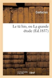 Le Ta Hio, Ou La Grande Etude