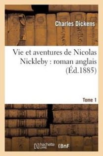 Vie Et Aventures De Nicolas Nickleby: Roman Anglais. T. 1