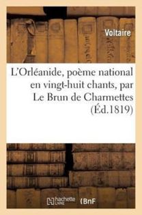 L'orleanide, Poeme National en Vingt-Huit Chants L'orleanide, Poeme National en Vingt-Huit Chants